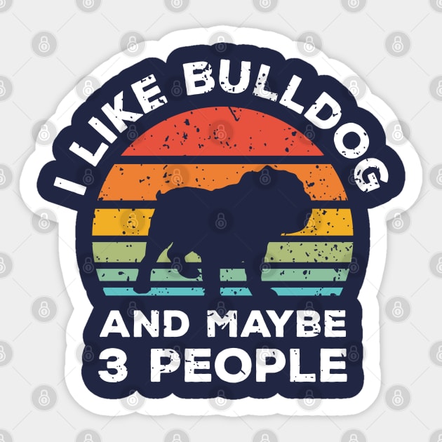 I Like Bulldog and Maybe 3 People, Retro Vintage Sunset with Style Old Grainy Grunge Texture Sticker by Ardhsells